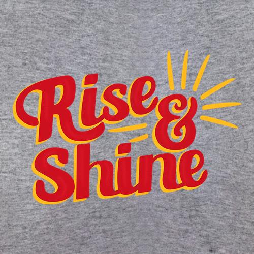 Rise & Shine t shirt